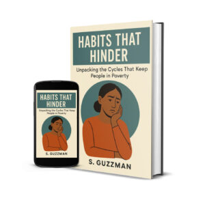Habits That Hinder: Unpacking the Cycles That Keep People in Poverty