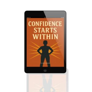 Confidence Starts Within: Learn to Build Strong Self-Belief and Growth